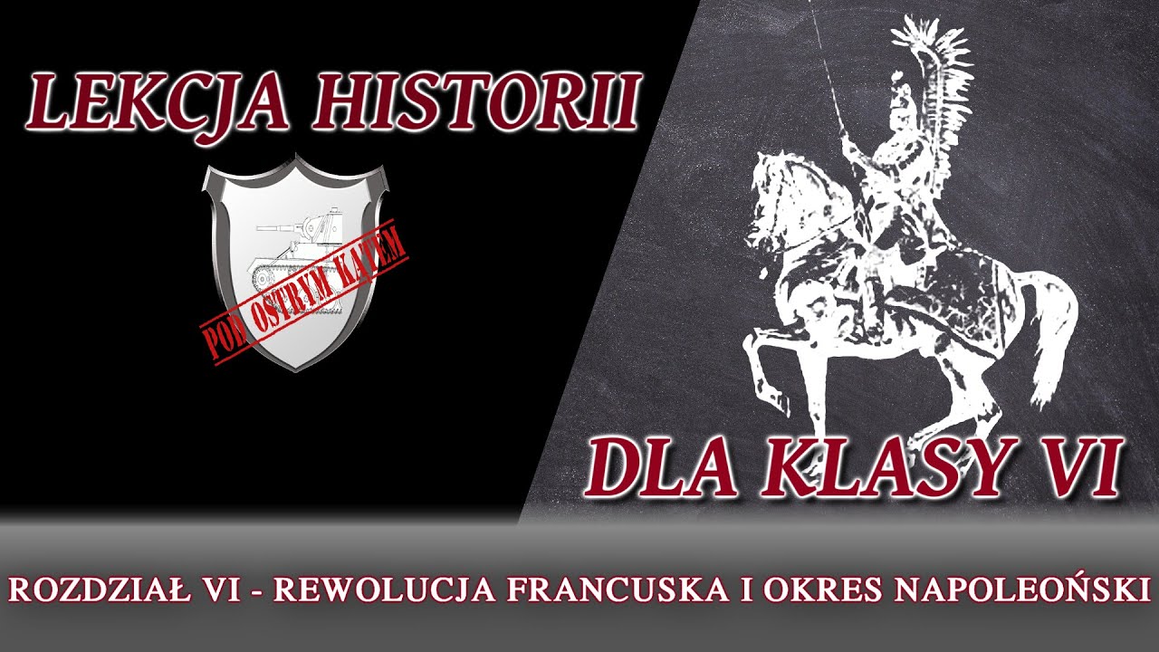 Rewolucja francuska i okres napoleoński - Rozdział VI/Klasa 6 - Lekcje