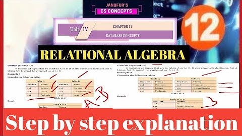 12th Computer Science || Chapter 11 || Relational Algebra || Part -2
