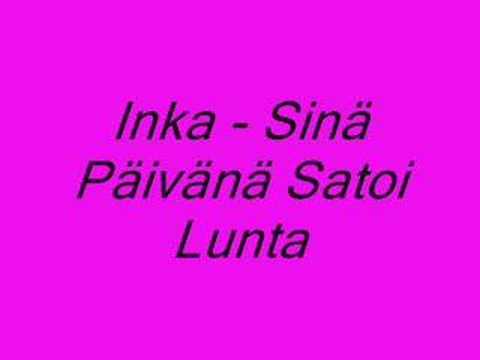 Inka - Sinä Päivänä Satoi Lunta