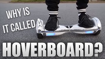 WHY ARE THEY CALLED HOVERBOARDS?!