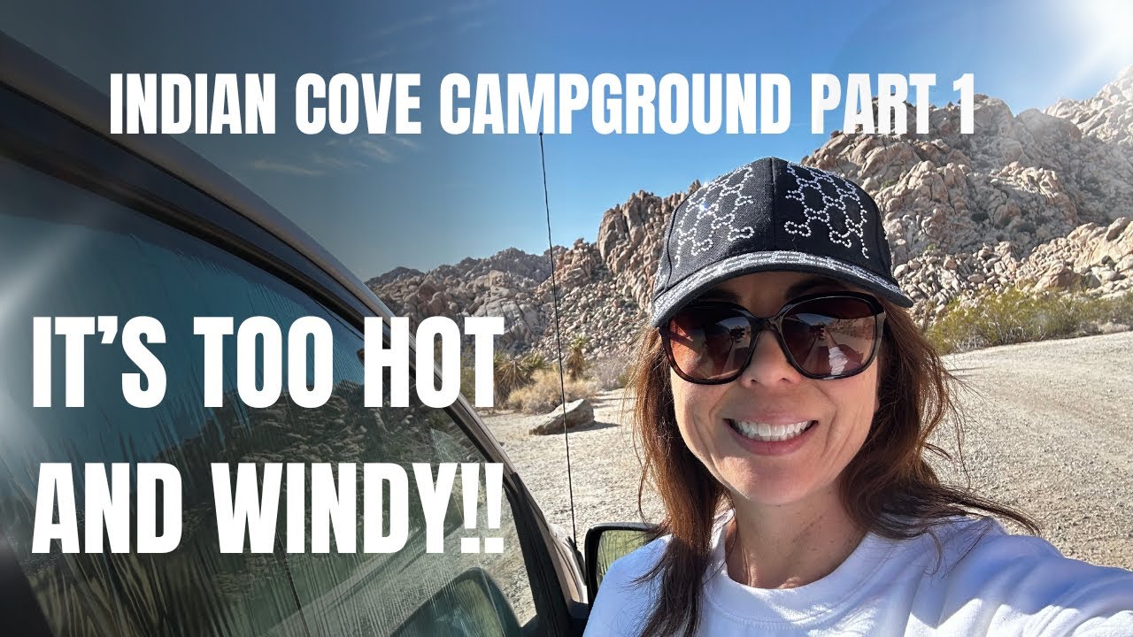 It’s Too Hot and Windy! Indian Cove Campground at Joshua Tree National Park - Solo Female Camping