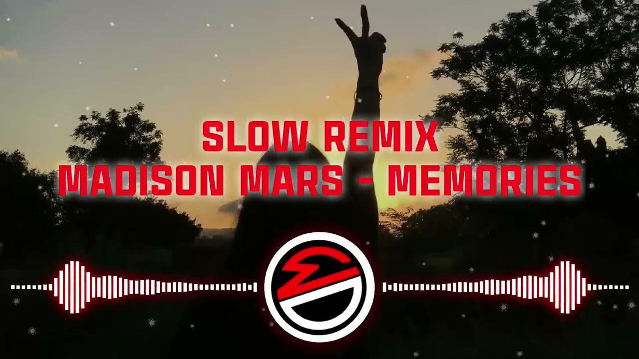 SLOW REMIX - MADISON MARS || MEMORIES