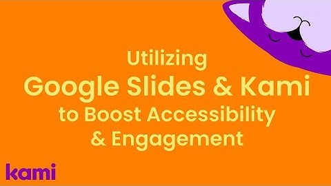 Utilizing Google Slides & Kami to Boost Accessibility & Engagement