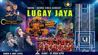 LIVE STREAM BARENG SINGA DANGDUT LUGAY JAYA KP. KOBAK CEPER (RABU 03 JUNI 2026)