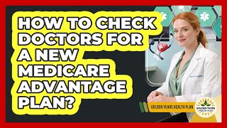 How To Check Doctors For A New Medicare Advantage Plan?