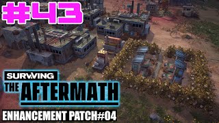 Surviving the Aftermath - Enhancement Patch #4 - Let's Play - #43