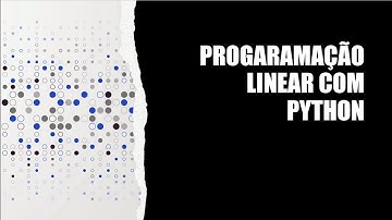 Modelando e resolvendo um problema de programação linear com Python