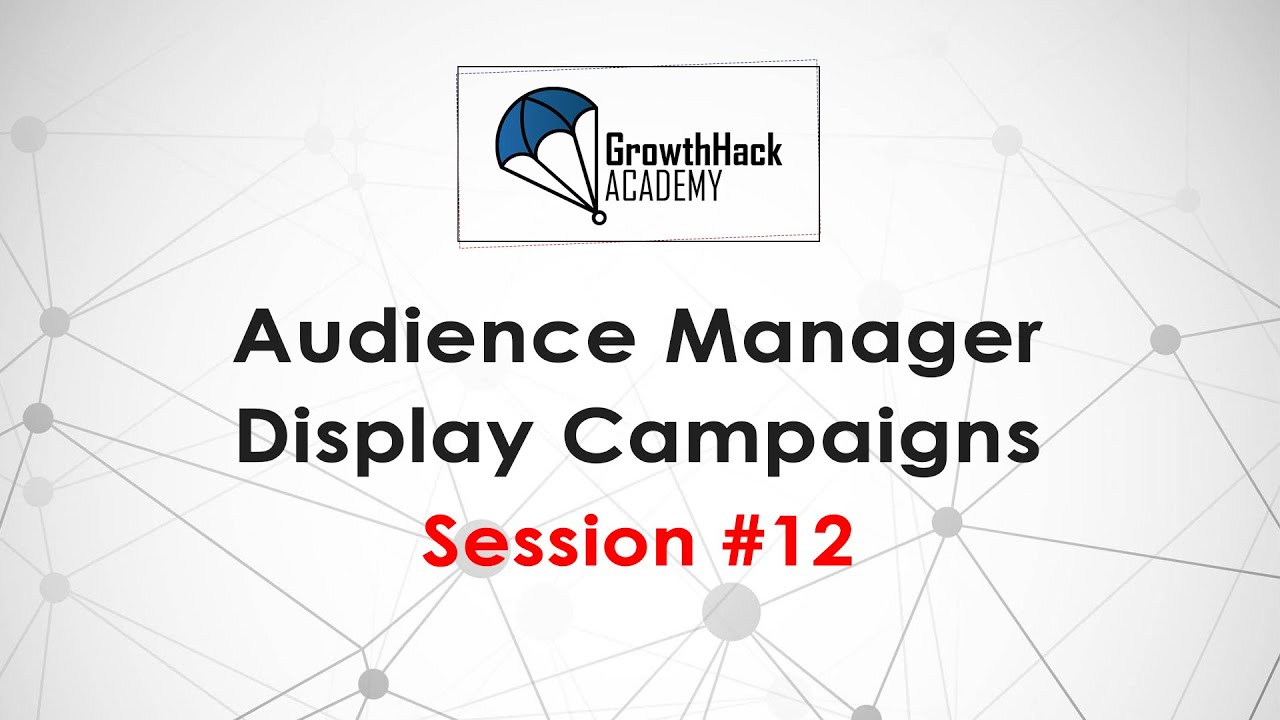 Media Buying Session #12 - Search and Display Campaign - Audience Manager