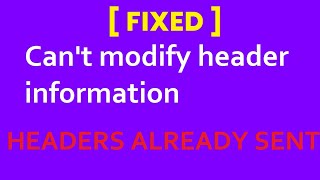 cant modify header information - headers already sent || how to fix headers already sent error