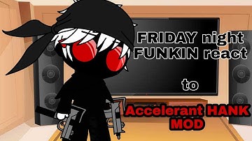 FRIDAY night FUNKIN react to Accelerant HANK MOD