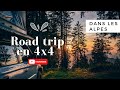 Road trip en 4x4 dans les alpes  7 jours vlog