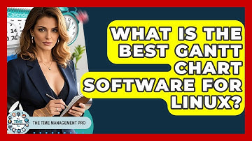 What Is The Best Gantt Chart Software For Linux? - The Time Management Pro