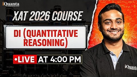XAT 2026 Complete Preparation | DI (Quantitative Reasoning) | iQuanta XAT Course