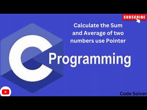 Calculate the Sum and Average of two numbers use Pointer in C Program by Code Solver #viral #code