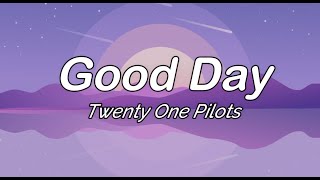 Twenty One Pilots - Good Day (Sub. Español/lyrics)