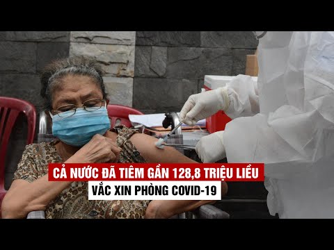 Video Cả nước đã tiêm gần 128,8 triệu liều vắc xin phòng... - youtube