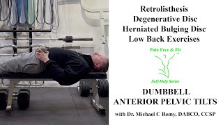 Retrolisthesis, Degenerative Disc Disease, Herniated Disc Exercises-Anterior Pelvic Tilt w/Dumbbell