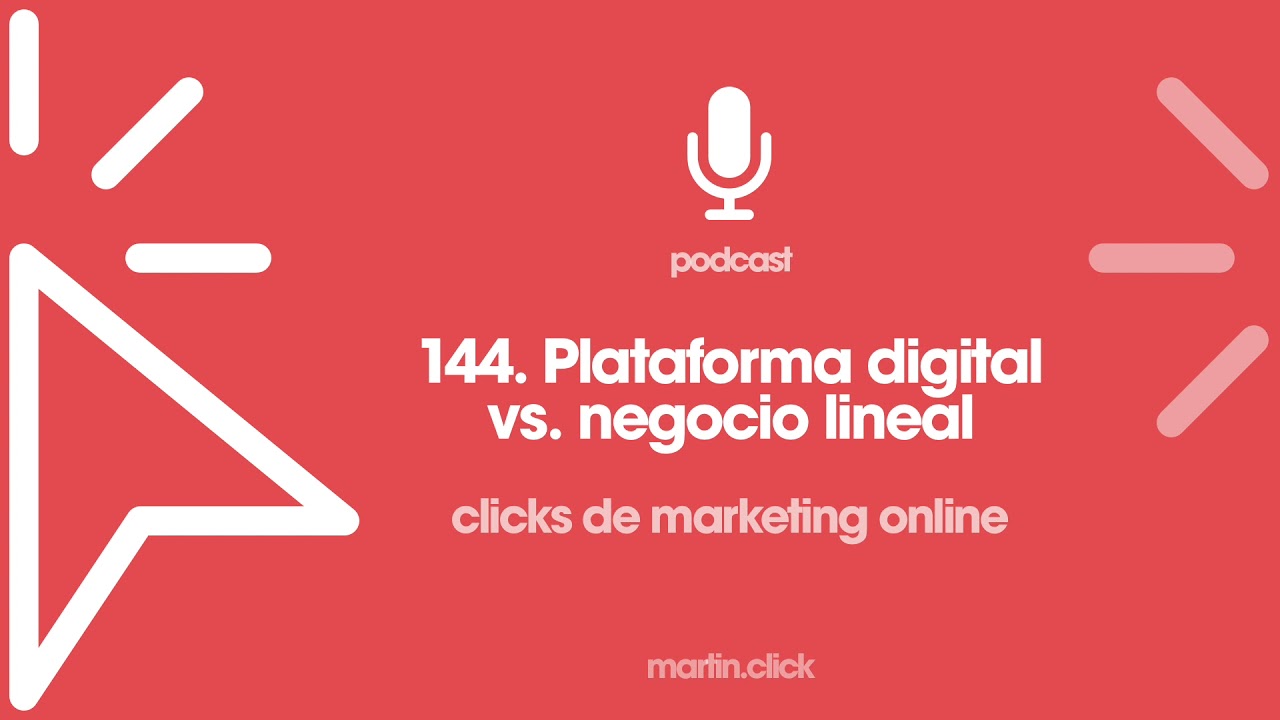 144. Plataforma digital vs. negocio lineal