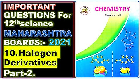 Part:-2 ,"Chap:-10. Halogen derivatives" ||Only Important|| Questions for Maharashtra Board. {2021}