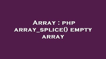 Array : php array_splice() empty array