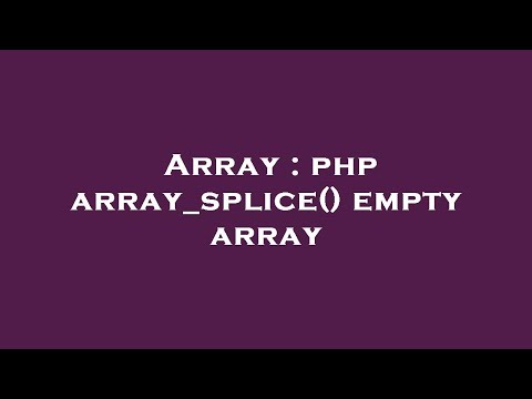 Array : php array_splice() empty array