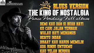 PANCE PONDAAG - The King of Nostalgia Blues Version ｜ Full Album Slow Blues Terbaik & Terbaru 2026