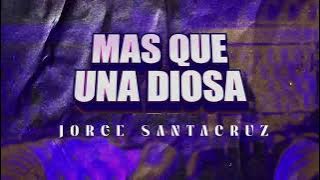 Jorge Santacruz - Más Que Una Diosa (Lyric Video)