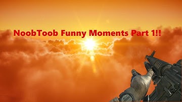 Funny Noobtoob Kills Part 1