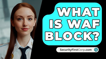 What Is WAF Block? - SecurityFirstCorp.com
