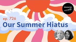 Our Summer Hiatus