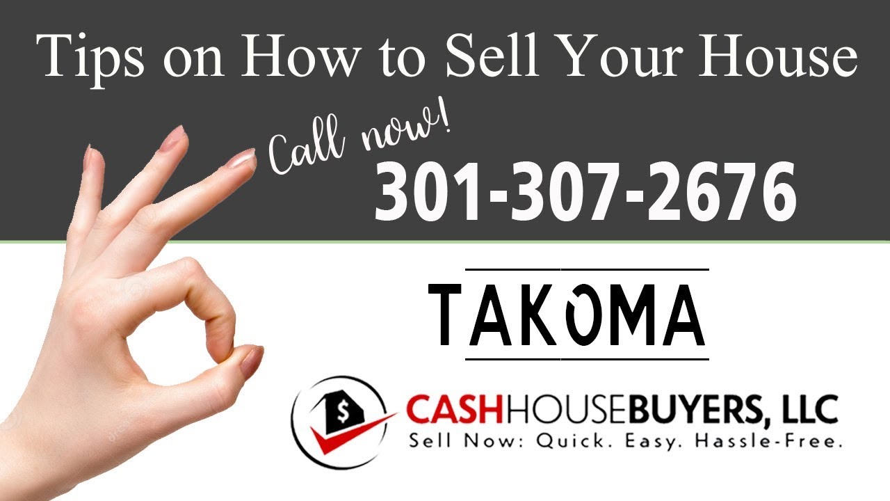 Tips Sell House Fast Takoma Washington DC | Call 301 307 2676 | We Buy Houses