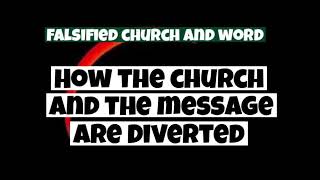 THE CHURCH AND THE MESSAGE ARE DIVERTED