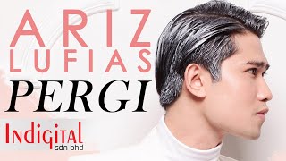 Ariz Lufias - Pergi (Official Music Video)