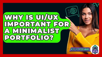 Why Is UI/UX Important For A Minimalist Portfolio? - Next LVL Programming