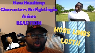 How Handicap Characters Be Fighting in Anime REACTION