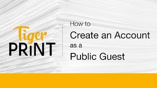 TigerPrint - How to Create an Account as a Public Guest