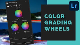 Information Color Grading Wheels in Lightroom CC News