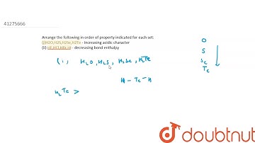 Arrange the following in order of property indicated for each set: `(i) H_(2)O,H_(2)S,H_(2)