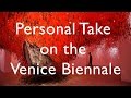 Personal Take on the Venice Biennale