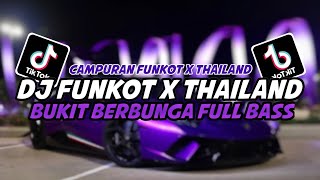 DJ FUNKOT X THAILAND BUKIT BERBUNGA FULL BASS KENCENG TERBARU 2024