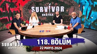 Survivor Ekstra 118. Bölüm 22 Mayıs 2024