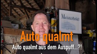 Auto qualmt aus dem Auspuff...?! Erklärt vom Kfz Meister