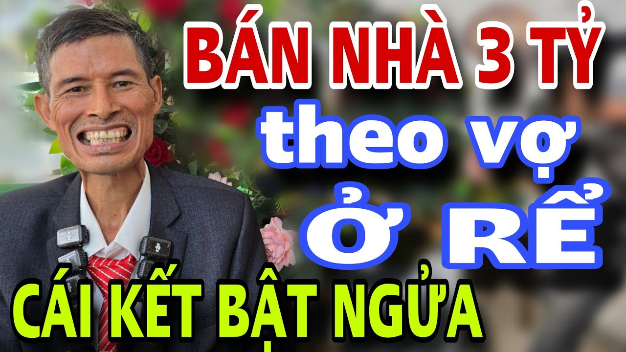 NỢ ĐỜI Bán Nhà 3 Tỷ Theo Vợ Ở Rể Cái Kết Bật Ngửa Luôn - kết nối yêu thương