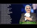 Vicente Fernández grandes éxitos álbum completo 2022 - Mejores Canciones de Vicente Fernández