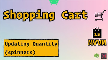 15. Shopping Cart (MVVM) - Handle Spinner inside cart item to change quantity