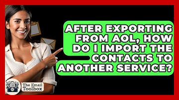 After Exporting From AOL, How Do I Import The Contacts To Another Service? - TheEmailToolbox.com