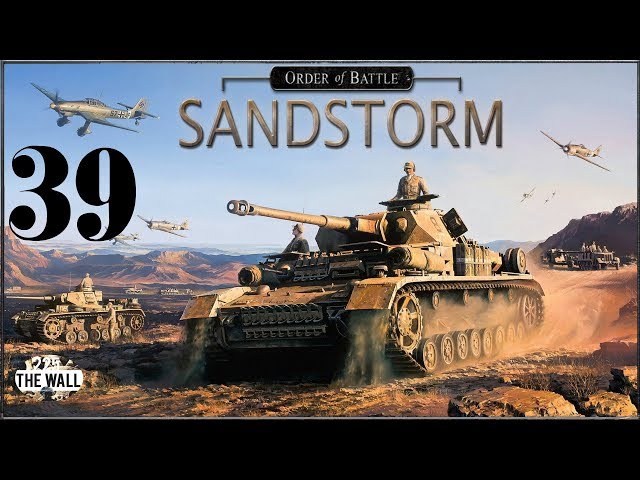 Order Of Battle: Sandstorm - Operazione Wustenkonig 4 [Gameplay ITA #39]