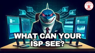 What Can Your ISP See?  What Your ISP Knows About Your Internet Activities