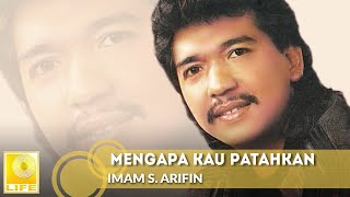 Imam S. Arifin - Mengapa Kau Patahkan (Official Audio)