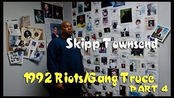 Skipp Townsend Recalls 1992 L.A. Riots Gang Truce Part 4